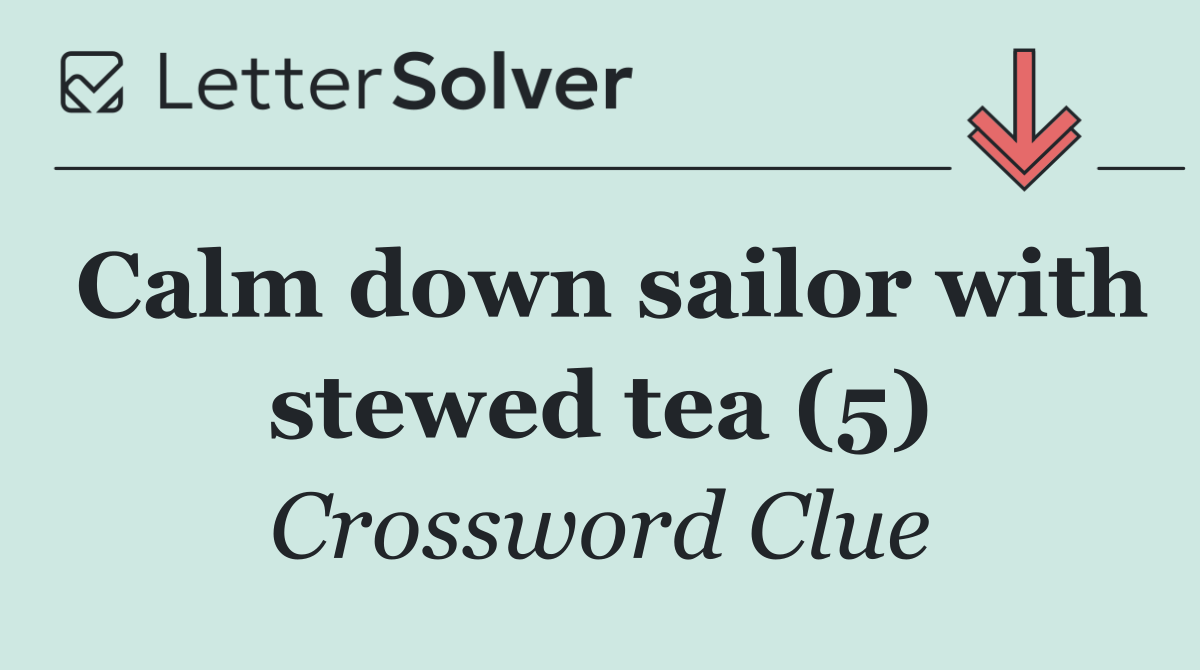 Calm down sailor with stewed tea (5)