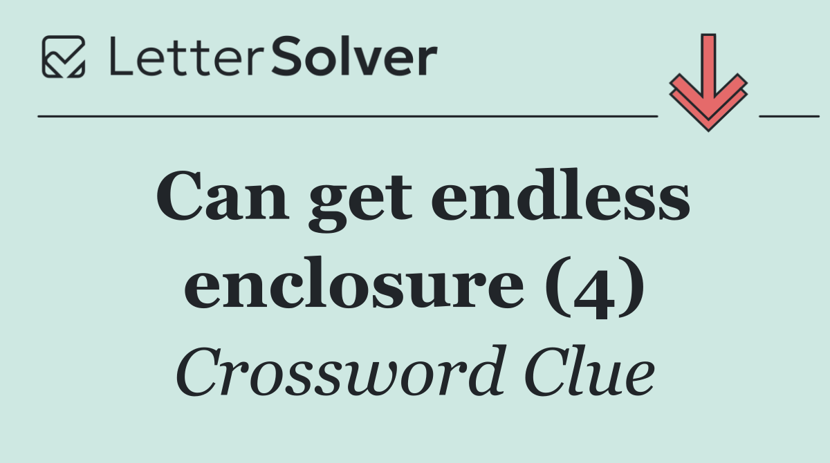 Can get endless enclosure (4)