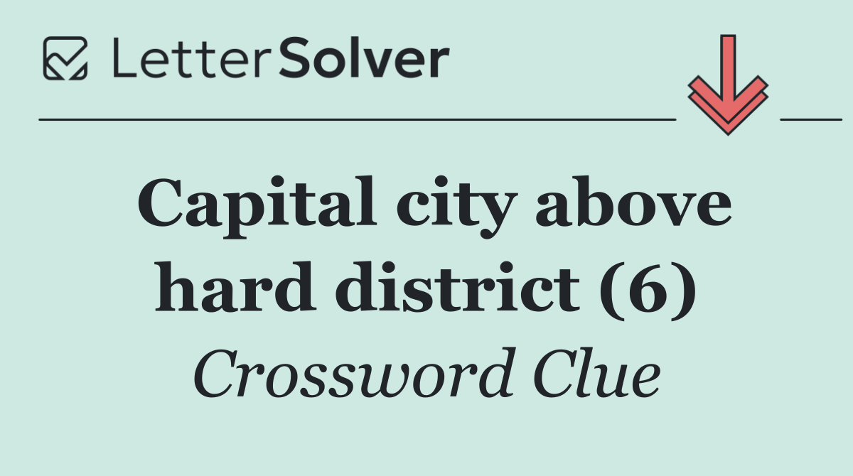 Capital city above hard district (6)