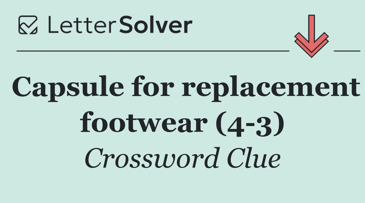 Capsule for replacement footwear (4 3)