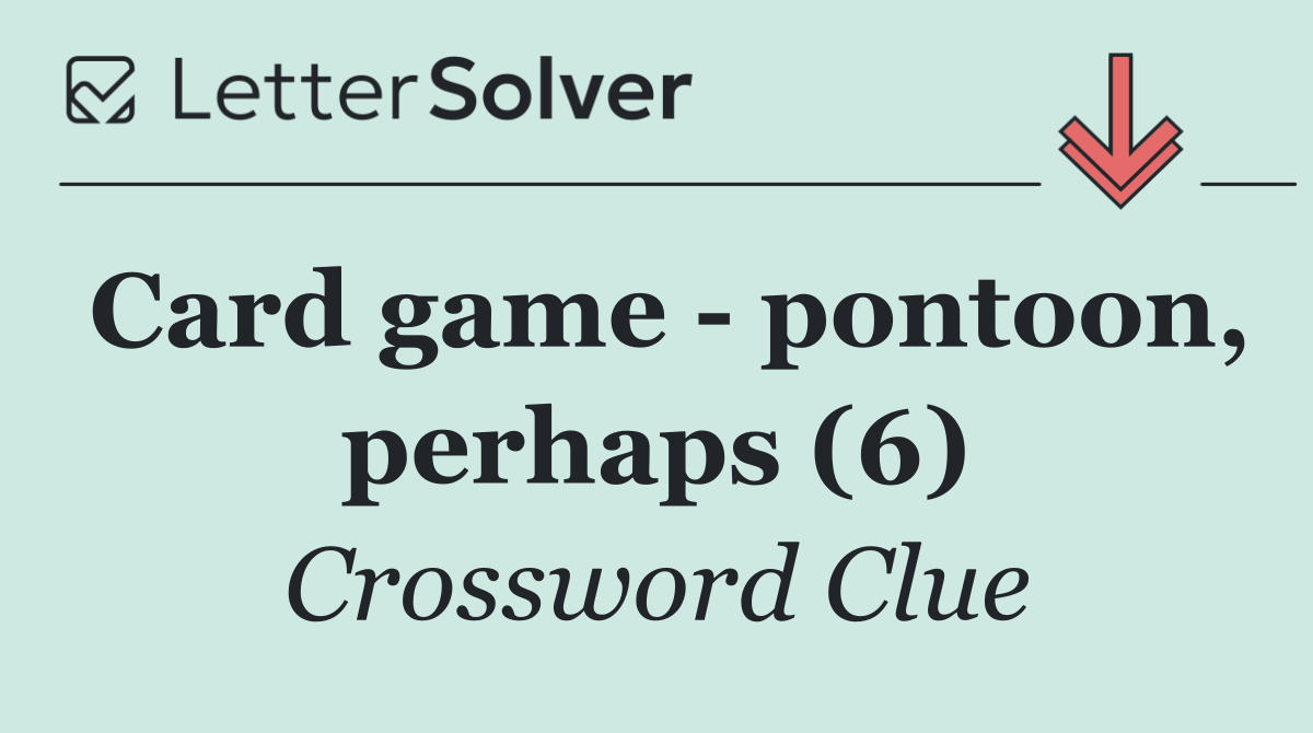 Card game   pontoon, perhaps (6)