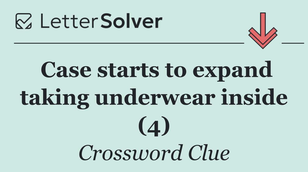 Case starts to expand taking underwear inside (4)