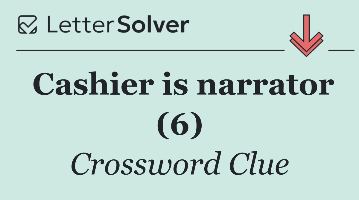 Cashier is narrator (6)
