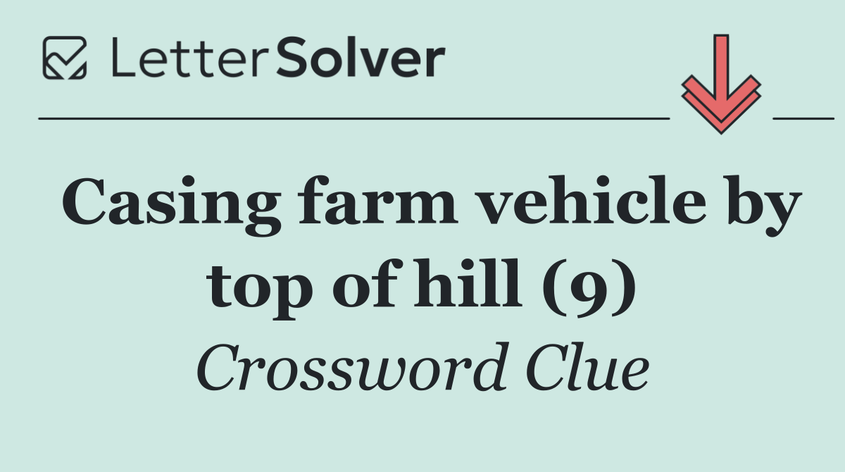Casing farm vehicle by top of hill (9)