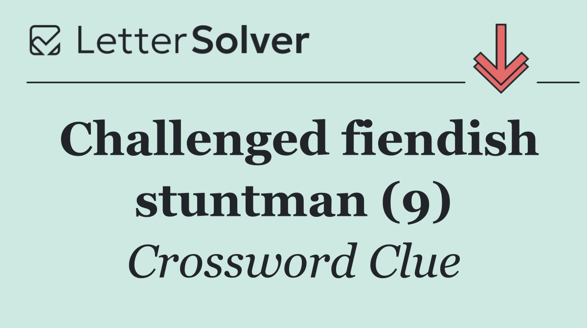 Challenged fiendish stuntman (9)