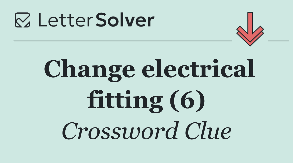 Change electrical fitting (6)
