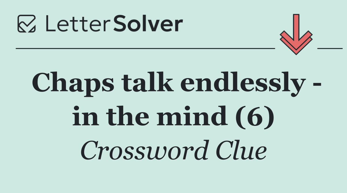 Chaps talk endlessly   in the mind (6)