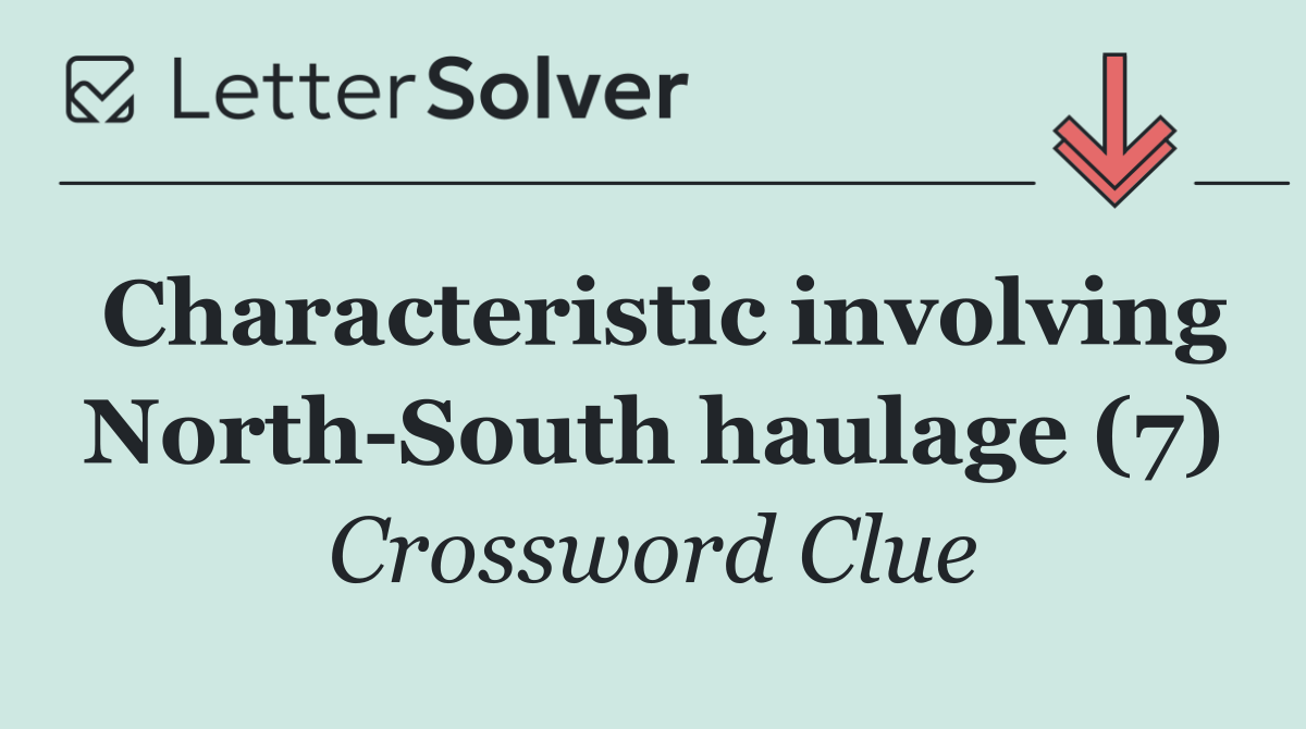 Characteristic involving North South haulage (7)