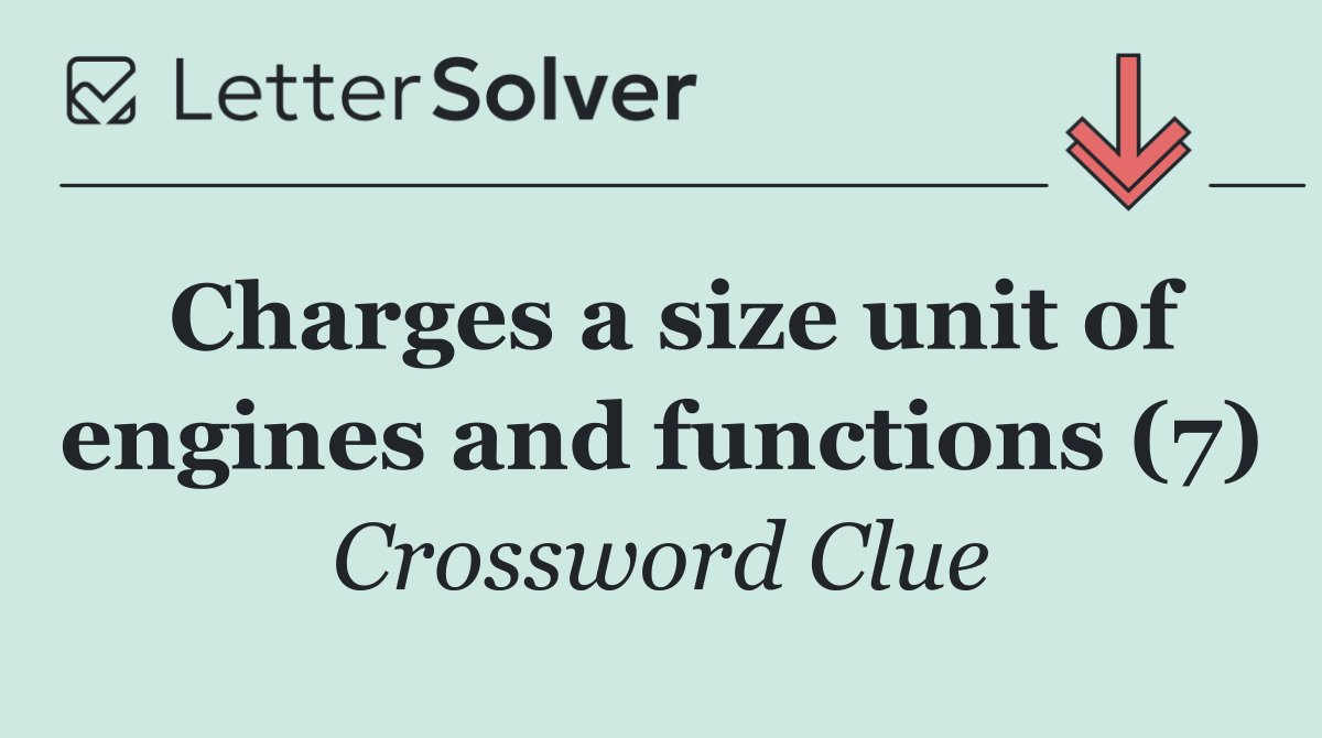 Charges a size unit of engines and functions (7)