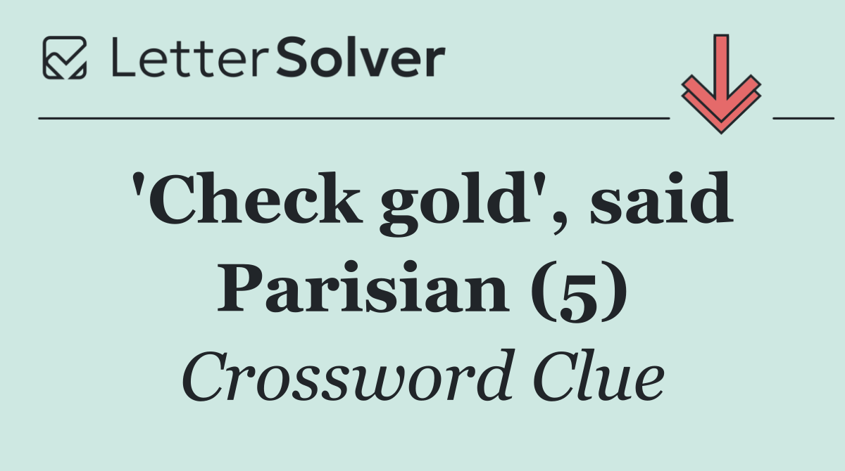 'Check gold', said Parisian (5)
