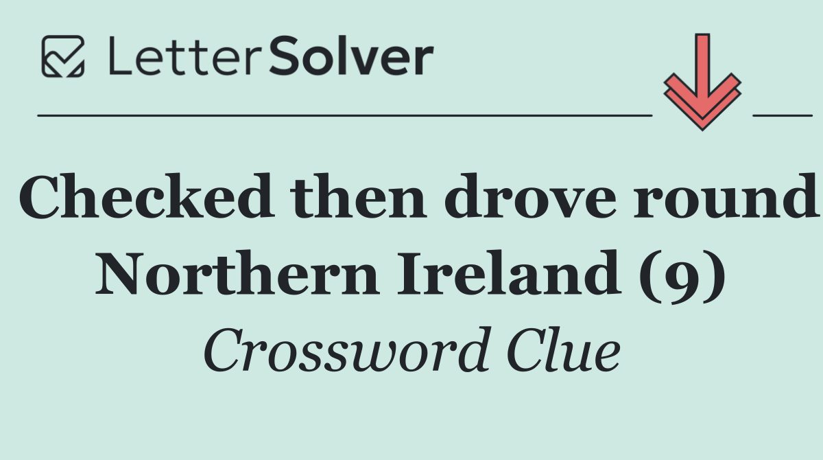 Checked then drove round Northern Ireland (9)
