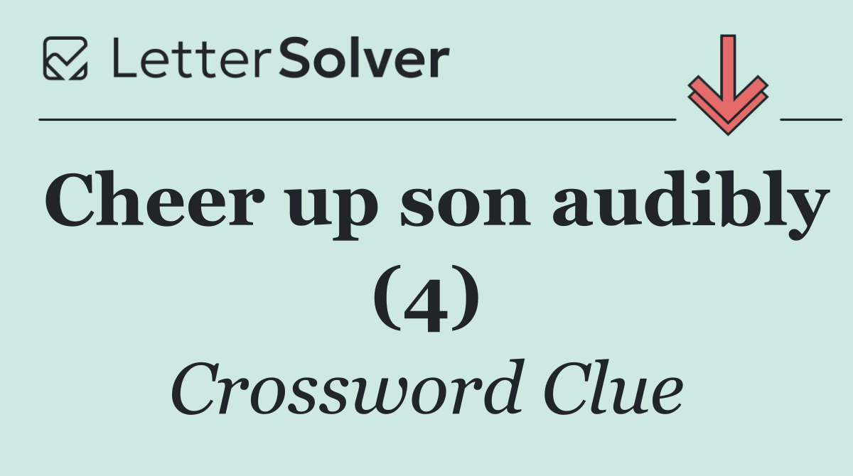 Cheer up son audibly (4)