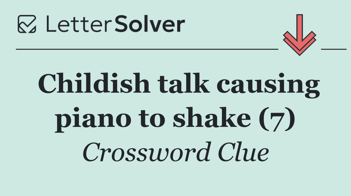 Childish talk causing piano to shake (7)