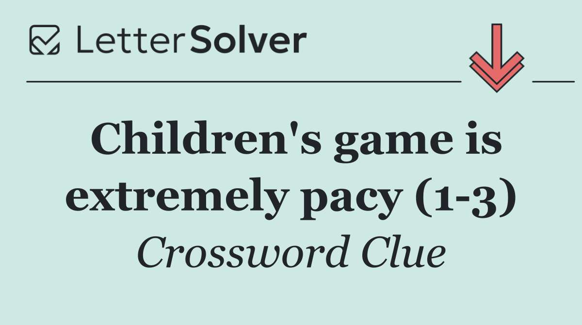 Children's game is extremely pacy (1 3)