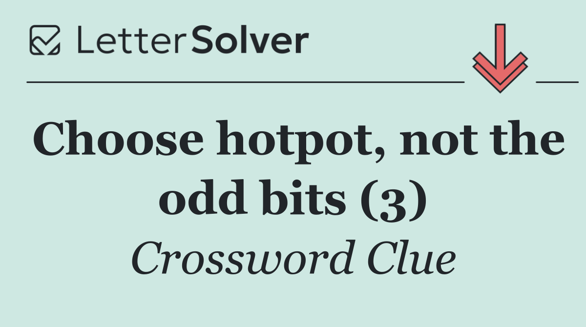 Choose hotpot, not the odd bits (3)