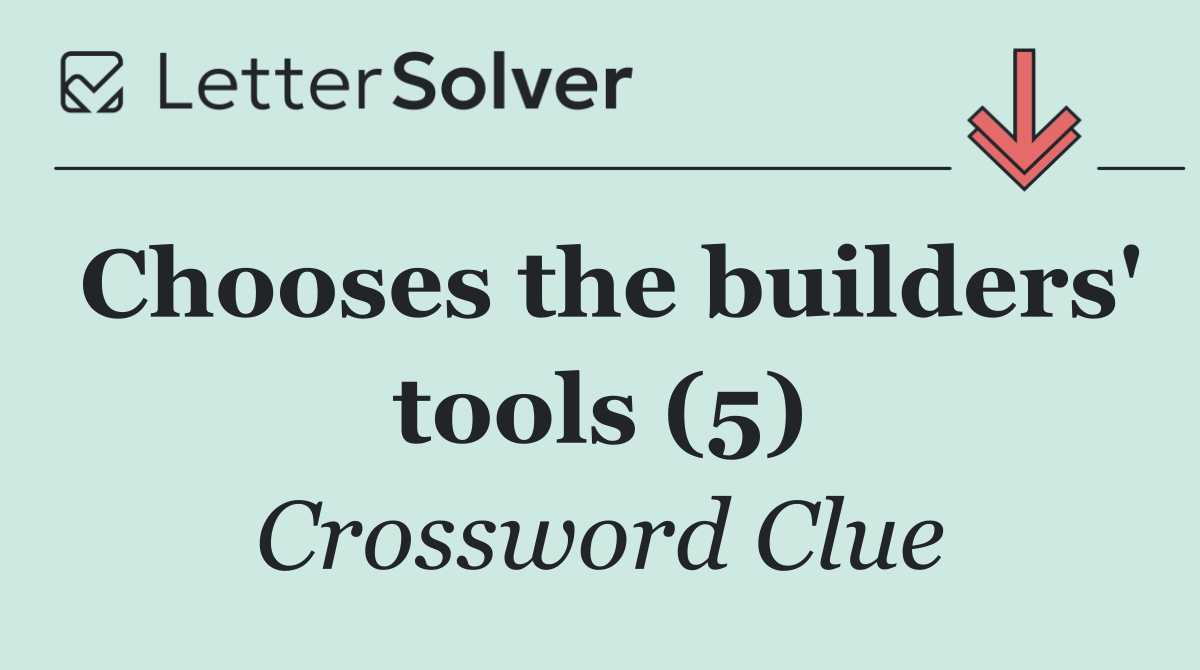 Chooses the builders' tools (5)