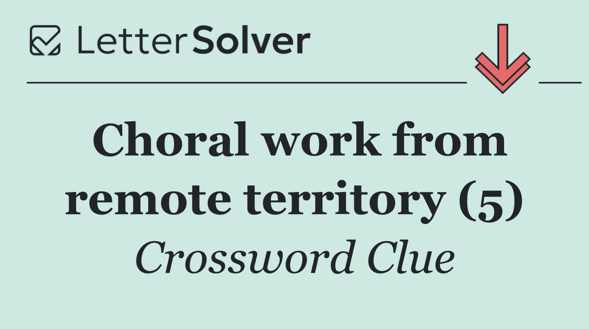 Choral work from remote territory (5)
