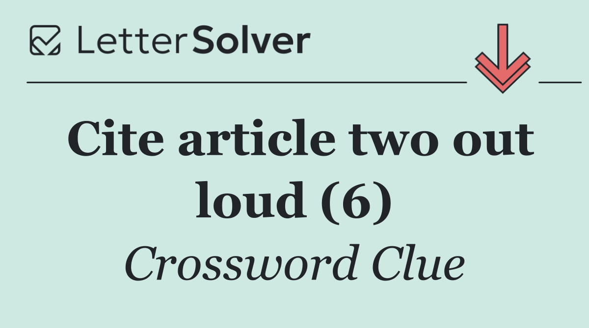 Cite article two out loud (6)