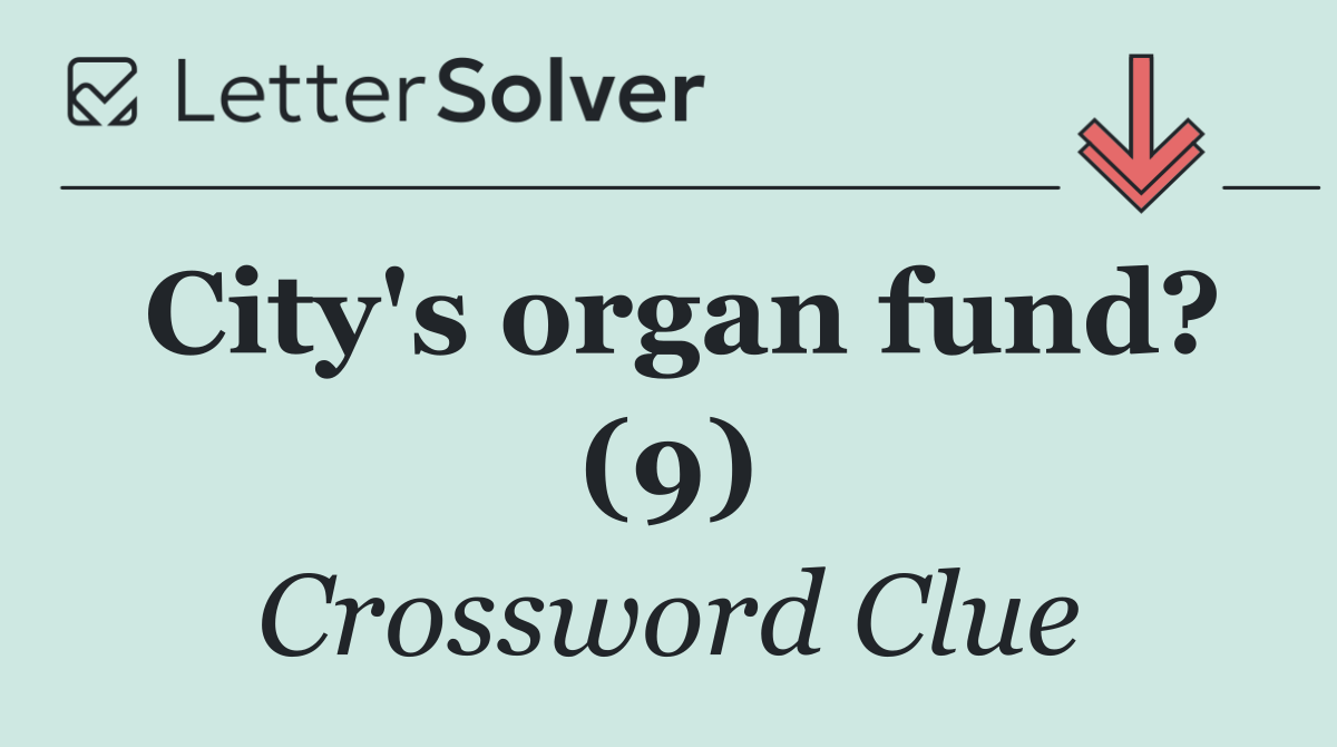 City's organ fund? (9)