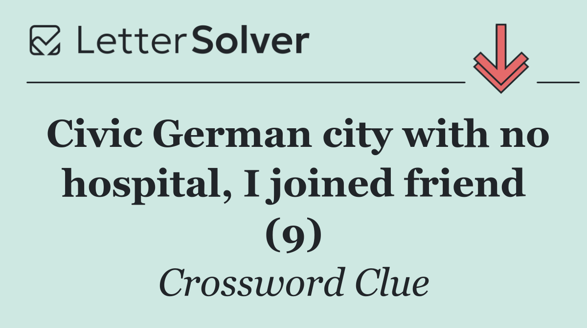 Civic German city with no hospital, I joined friend (9)