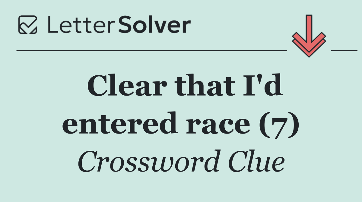 Clear that I'd entered race (7)