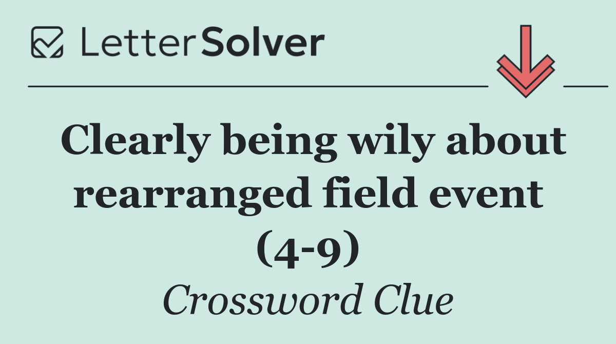 Clearly being wily about rearranged field event (4 9)