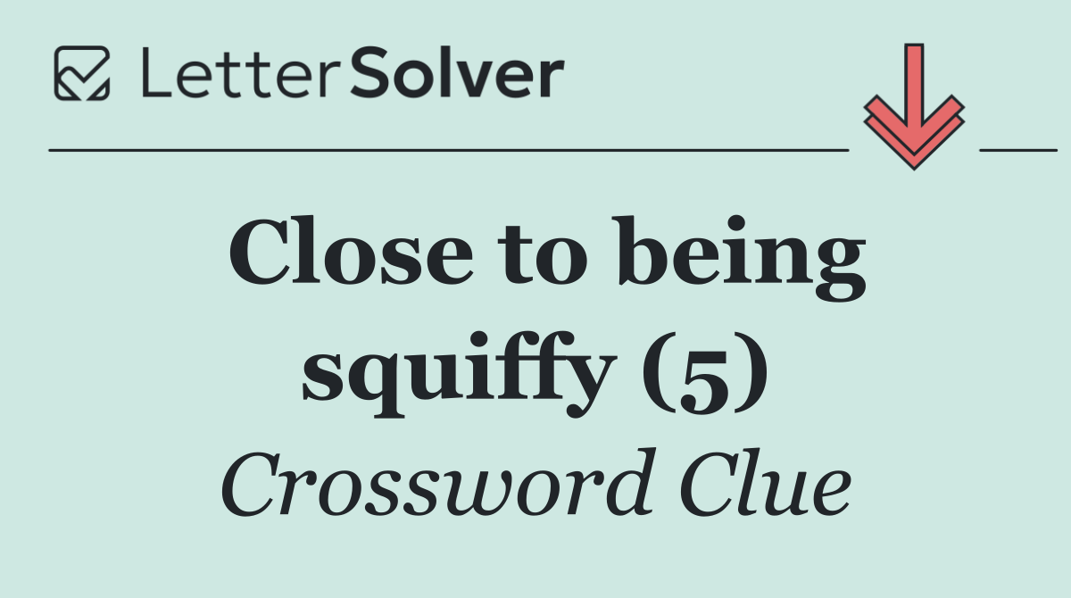 Close to being squiffy (5)
