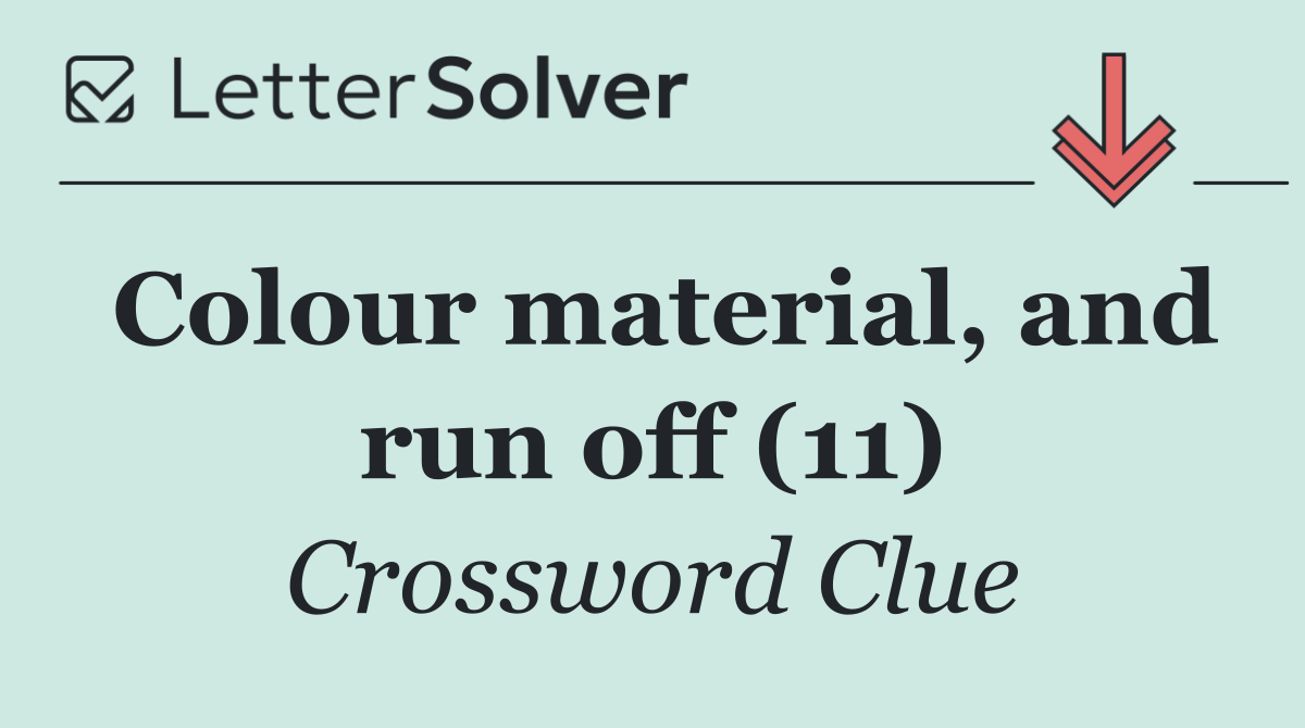 Colour material, and run off (11)