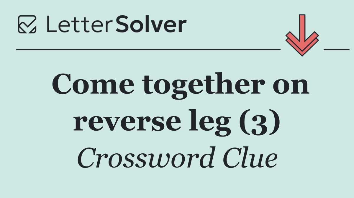Come together on reverse leg (3)