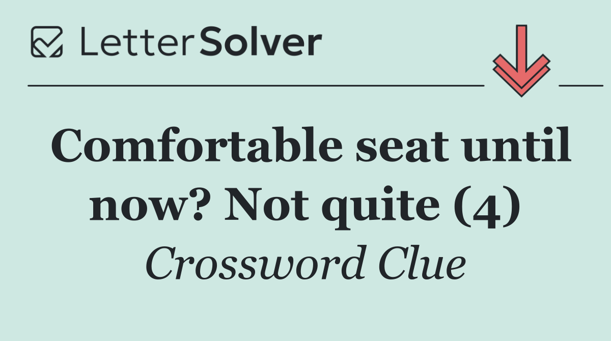Comfortable seat until now? Not quite (4)