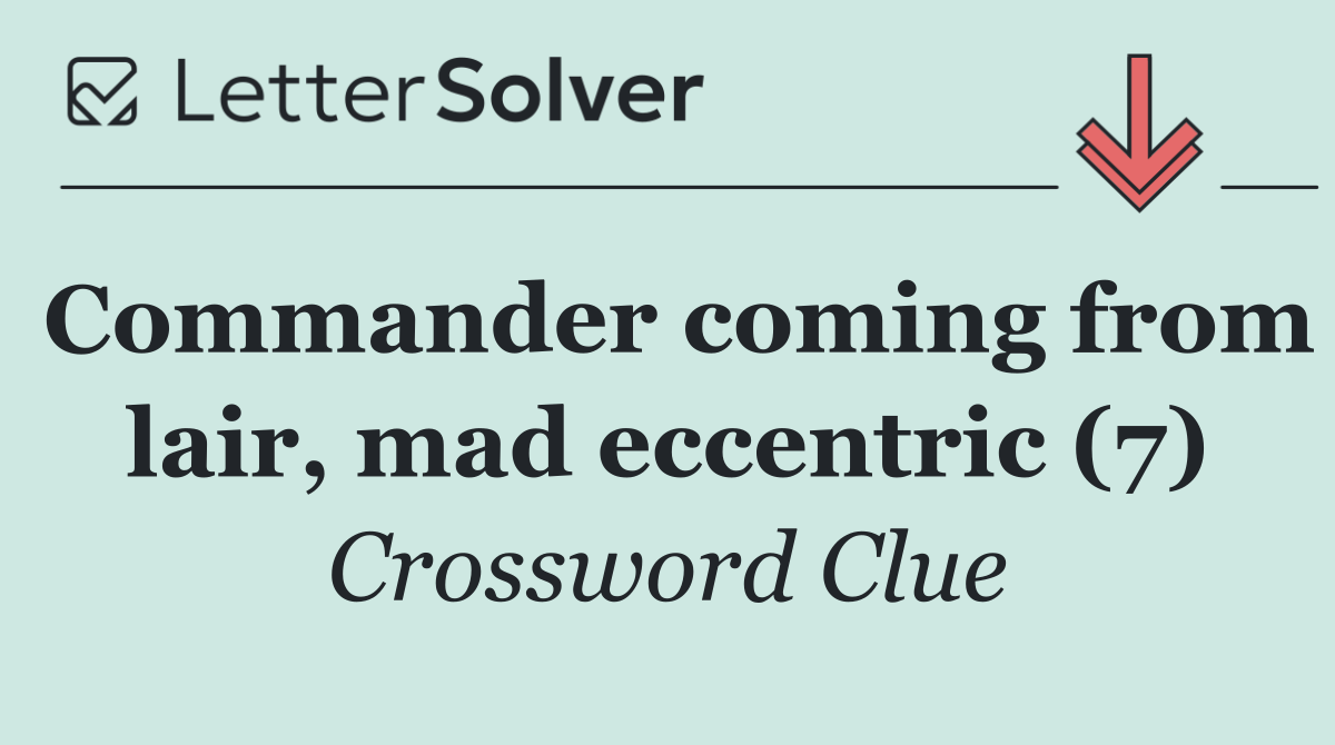 Commander coming from lair, mad eccentric (7)