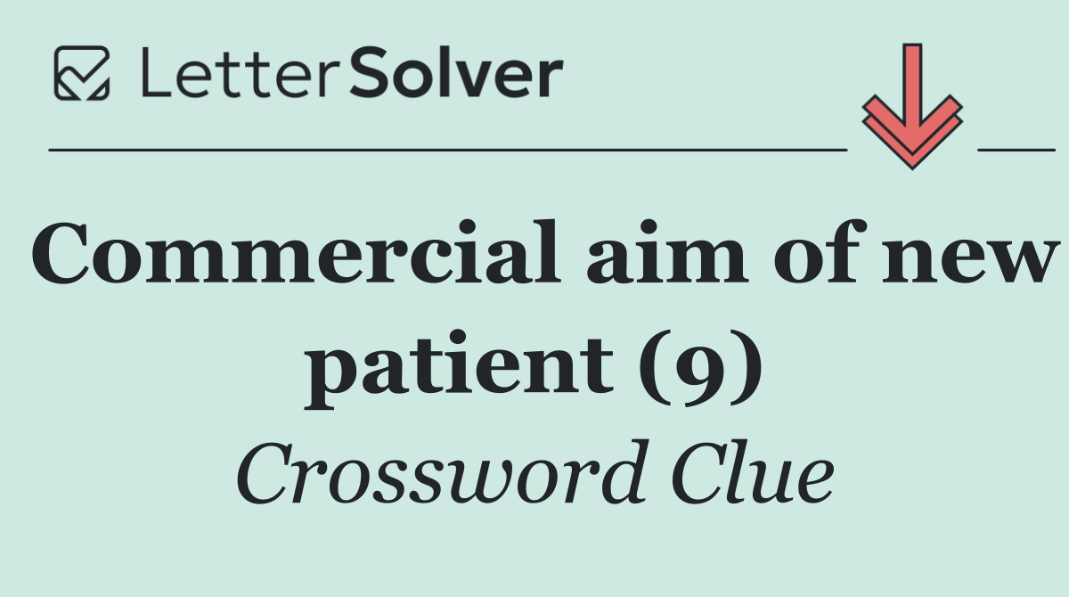 Commercial aim of new patient (9)