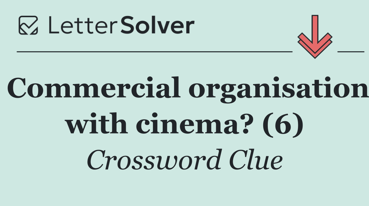 Commercial organisation with cinema? (6)