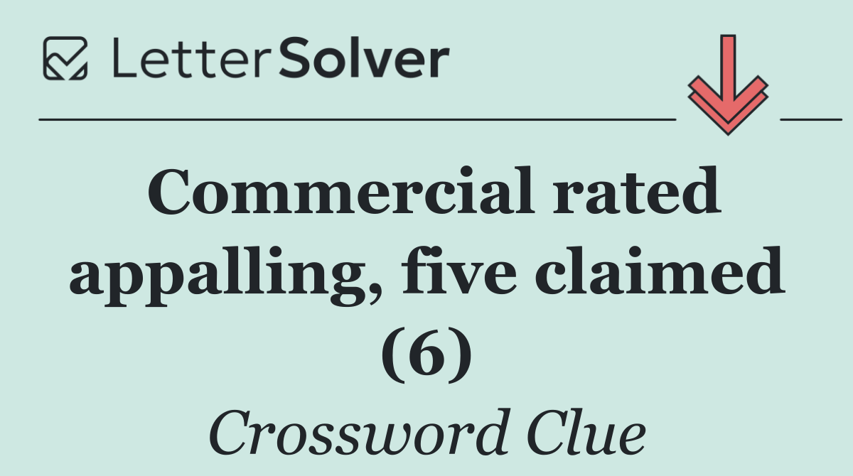 Commercial rated appalling, five claimed (6)