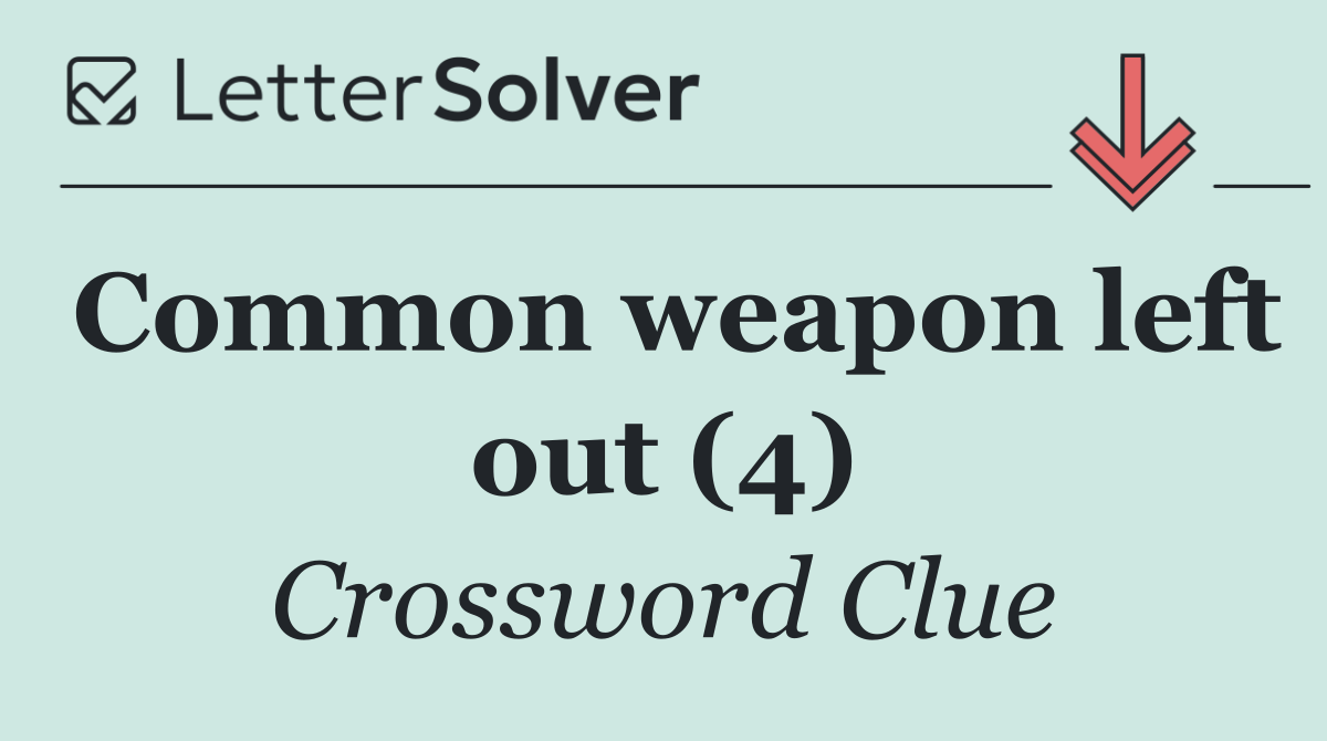Common weapon left out (4)