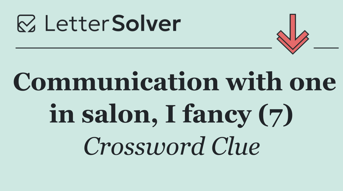 Communication with one in salon, I fancy (7)