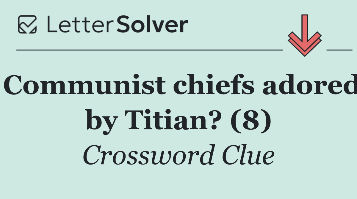 Communist chiefs adored by Titian? (8)