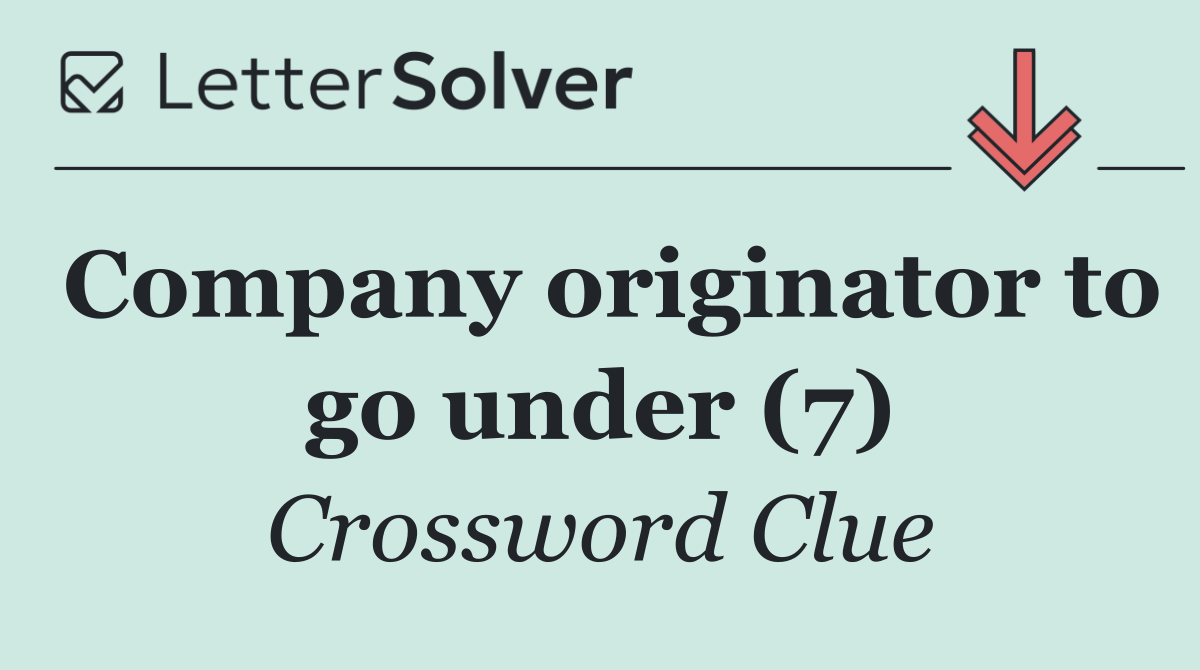Company originator to go under (7)