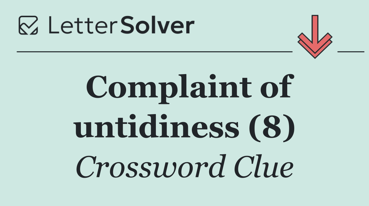 Complaint of untidiness (8)