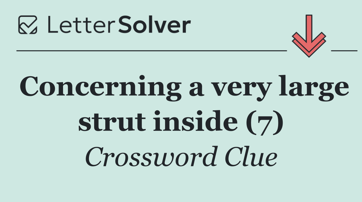 Concerning a very large strut inside (7)
