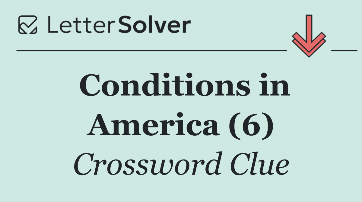 Conditions in America (6)
