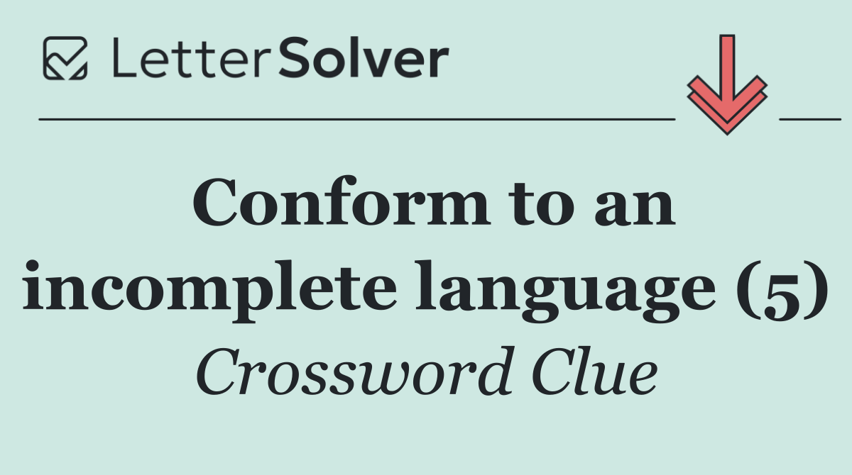 Conform to an incomplete language (5)