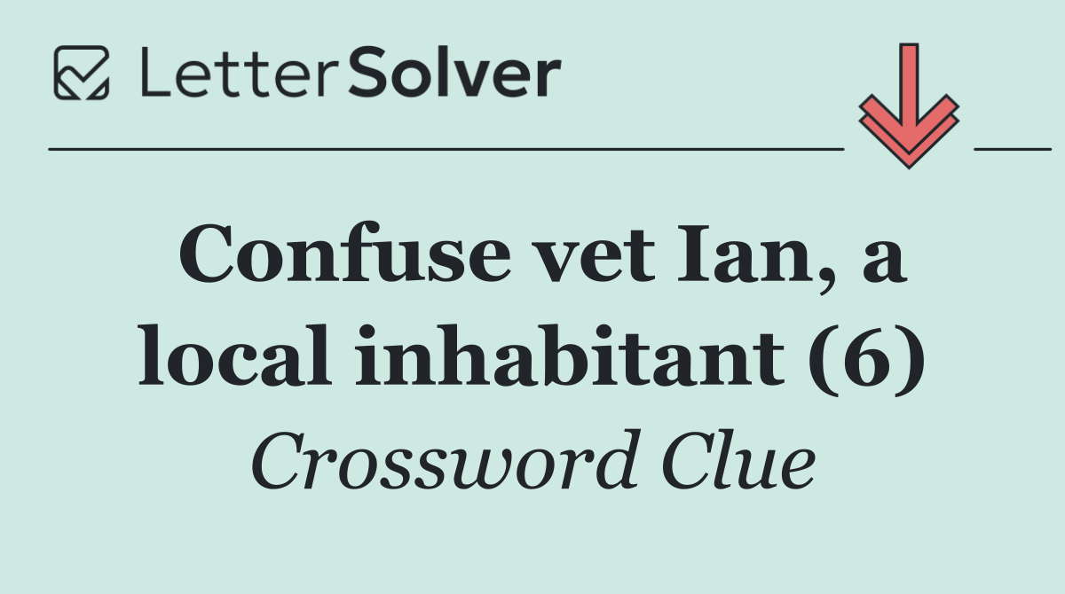 Confuse vet Ian, a local inhabitant (6)
