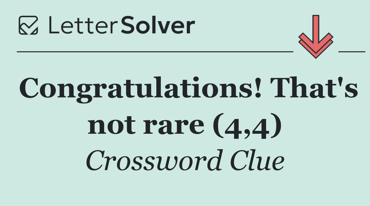 Congratulations! That's not rare (4,4)