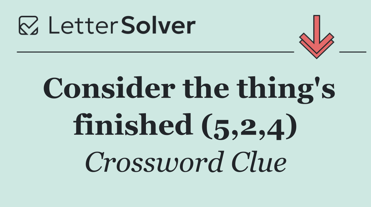 Consider the thing's finished (5,2,4)
