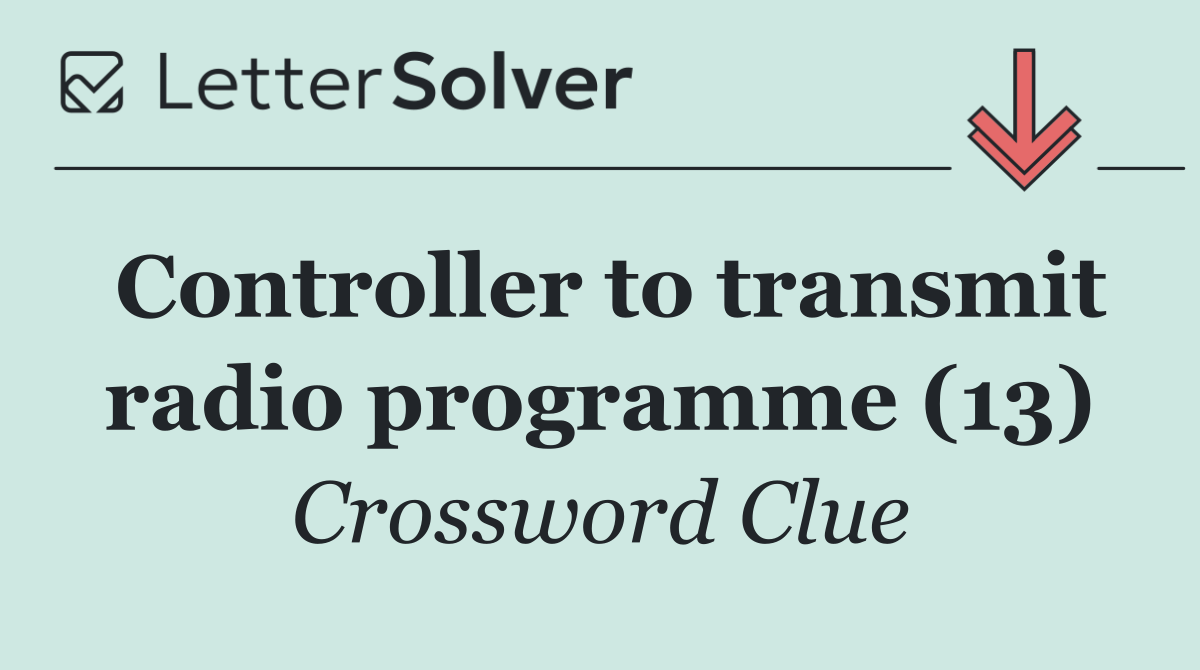 Controller to transmit radio programme (13)