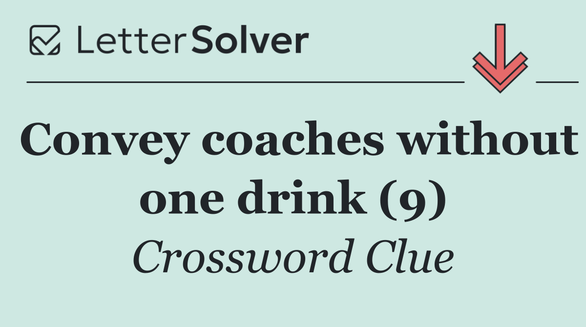 Convey coaches without one drink (9)