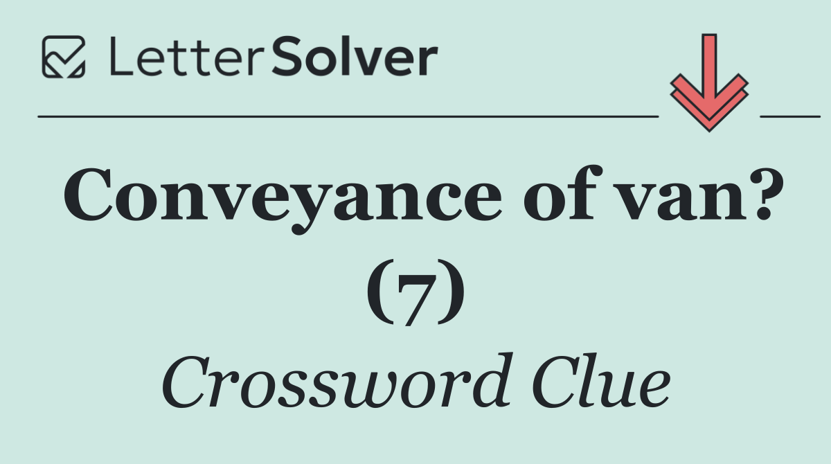 Conveyance of van? (7)