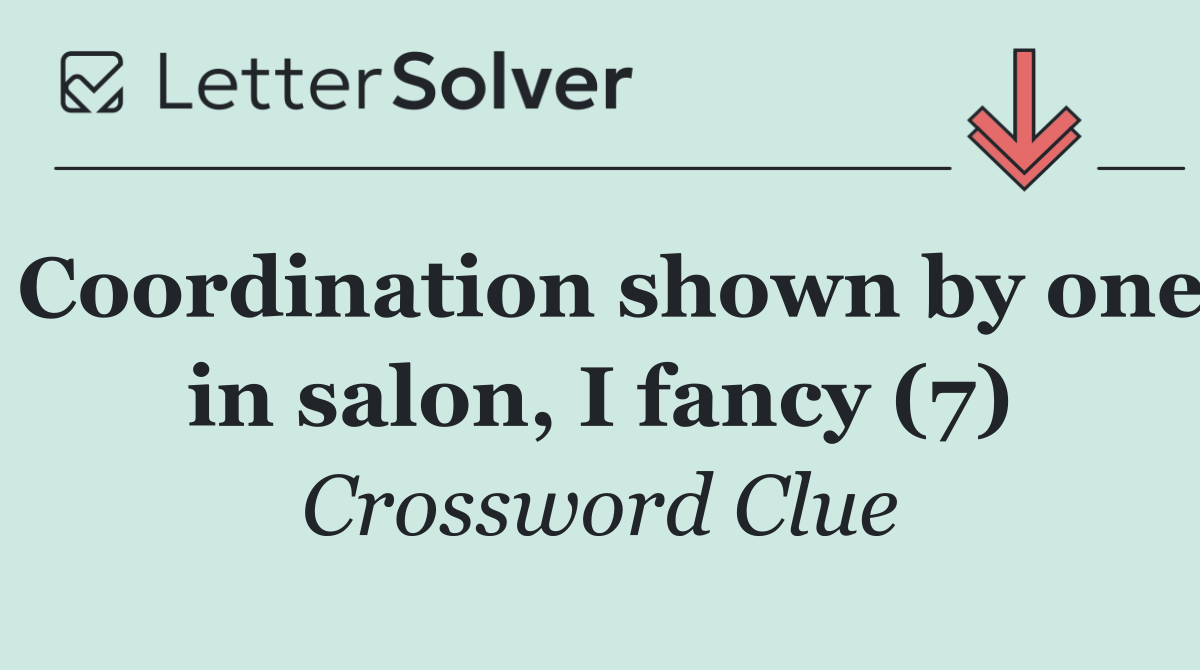 Coordination shown by one in salon, I fancy (7)