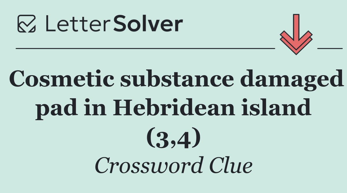Cosmetic substance damaged pad in Hebridean island (3,4)